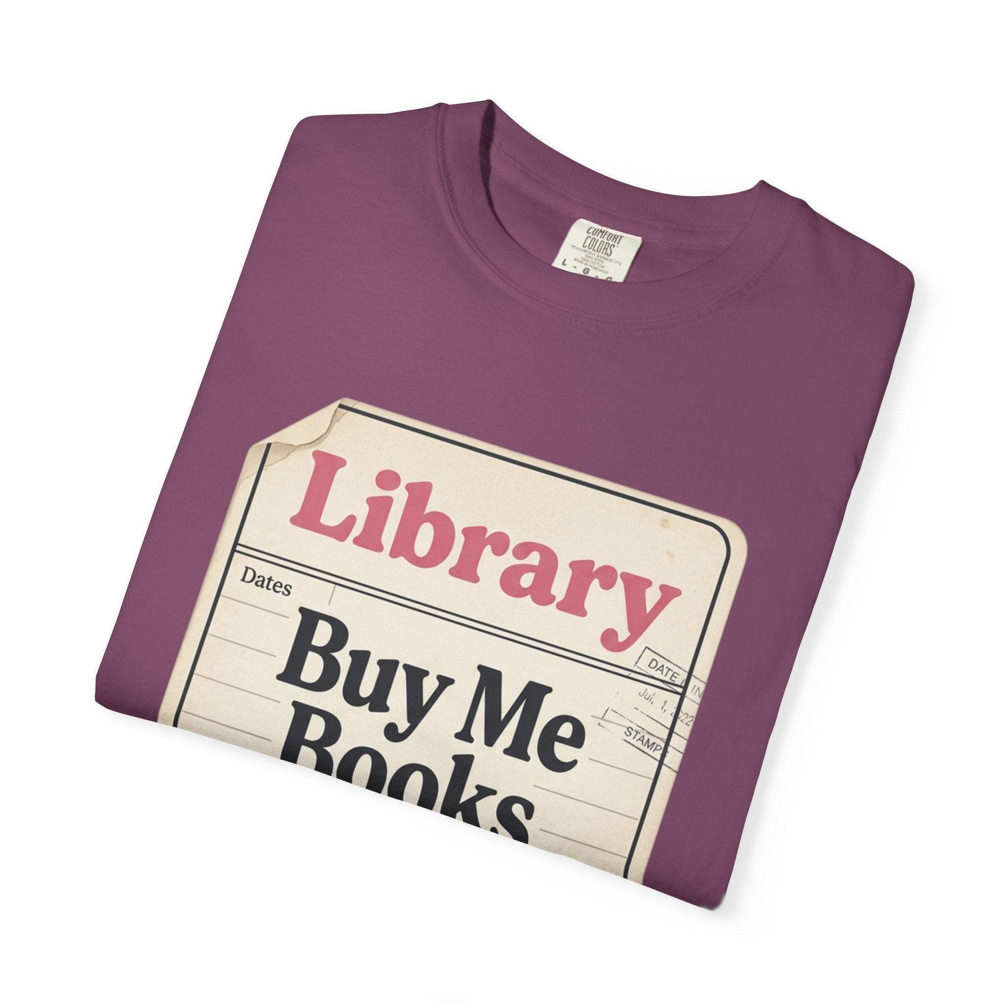 Library Card T-Shirt — "Buy Me Books And Tell Me I’m Pretty"