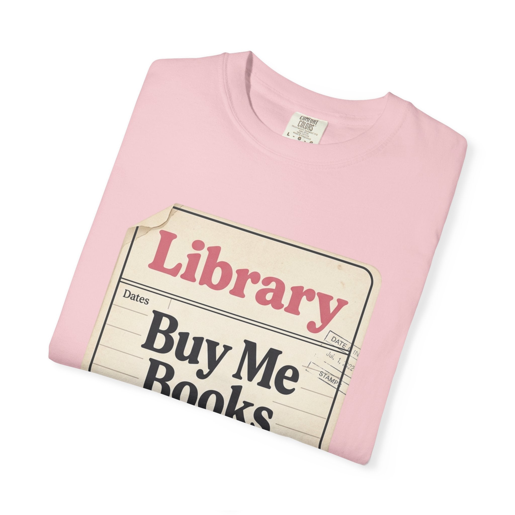 Library Card T-Shirt — "Buy Me Books And Tell Me I’m Pretty"