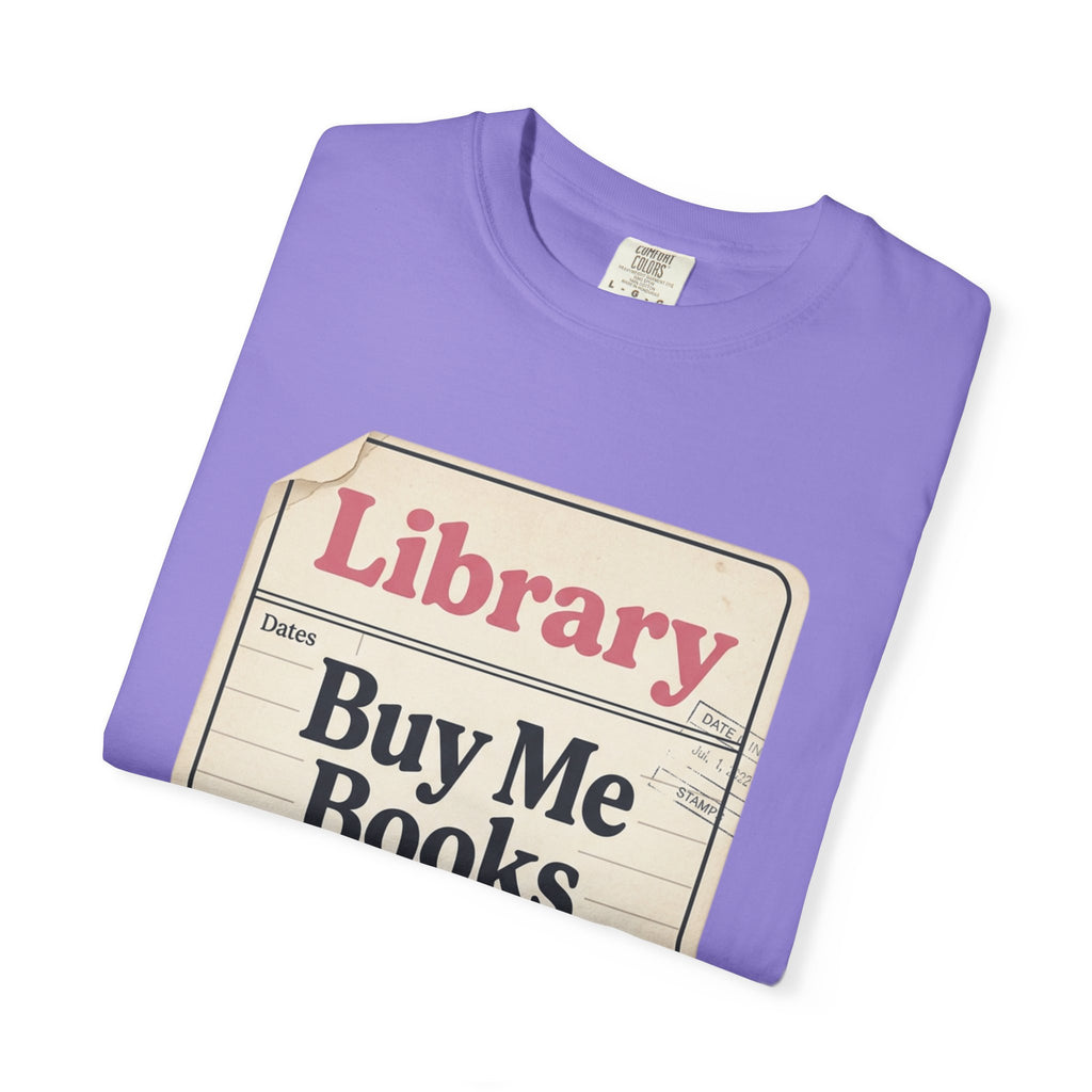 Library Card T-Shirt — "Buy Me Books And Tell Me I’m Pretty"