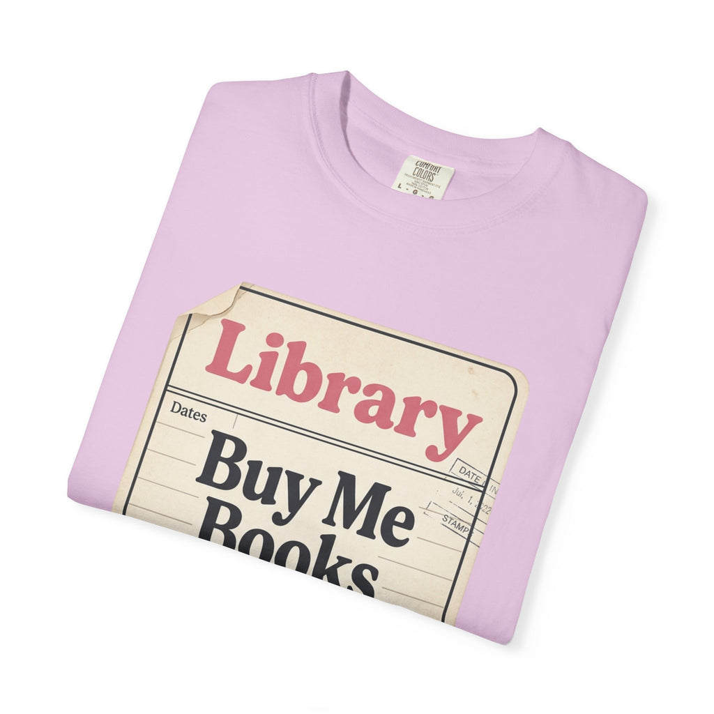 Library Card T-Shirt — "Buy Me Books And Tell Me I’m Pretty"