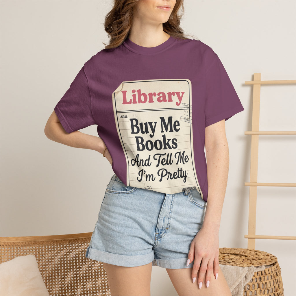 Library Card T-Shirt — "Buy Me Books And Tell Me I’m Pretty"