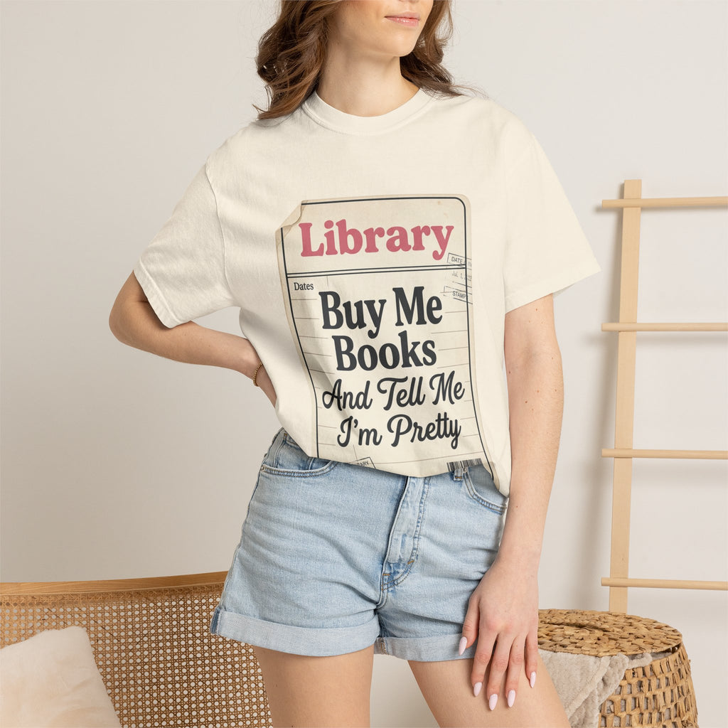 Library Card T-Shirt — "Buy Me Books And Tell Me I’m Pretty"
