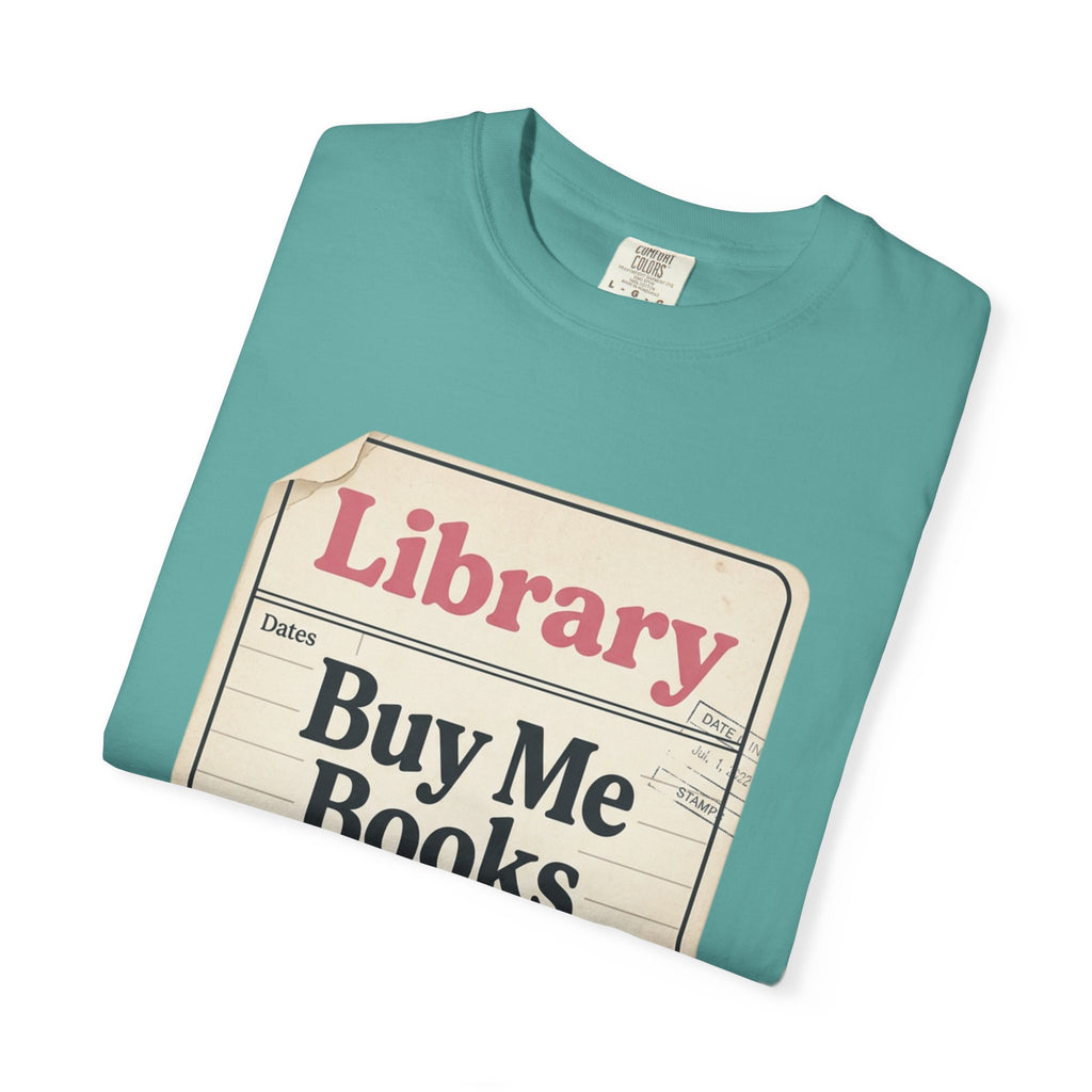 Library Card T-Shirt — "Buy Me Books And Tell Me I’m Pretty"