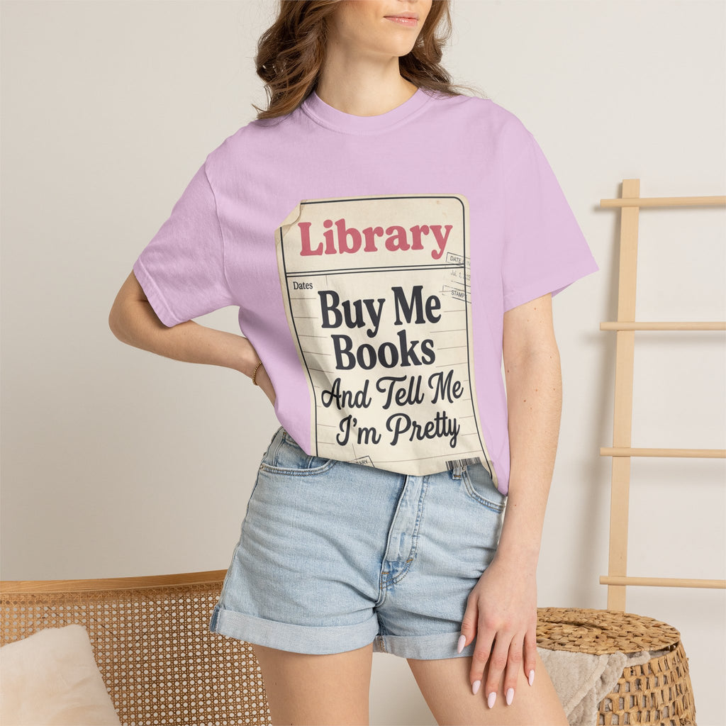 Library Card T-Shirt — "Buy Me Books And Tell Me I’m Pretty"