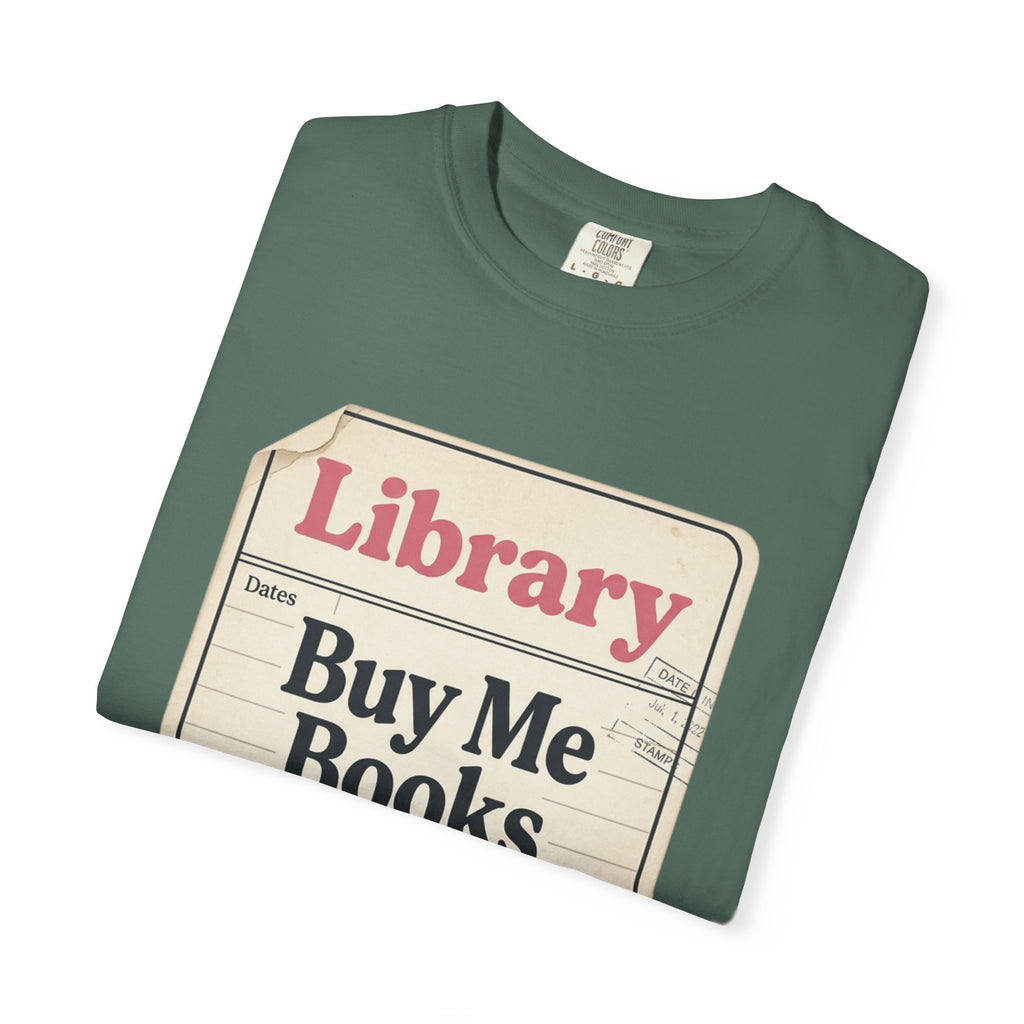 Library Card T-Shirt — "Buy Me Books And Tell Me I’m Pretty"