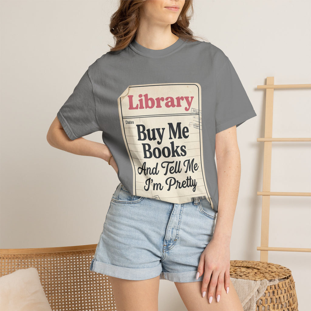 Library Card T-Shirt — "Buy Me Books And Tell Me I’m Pretty"