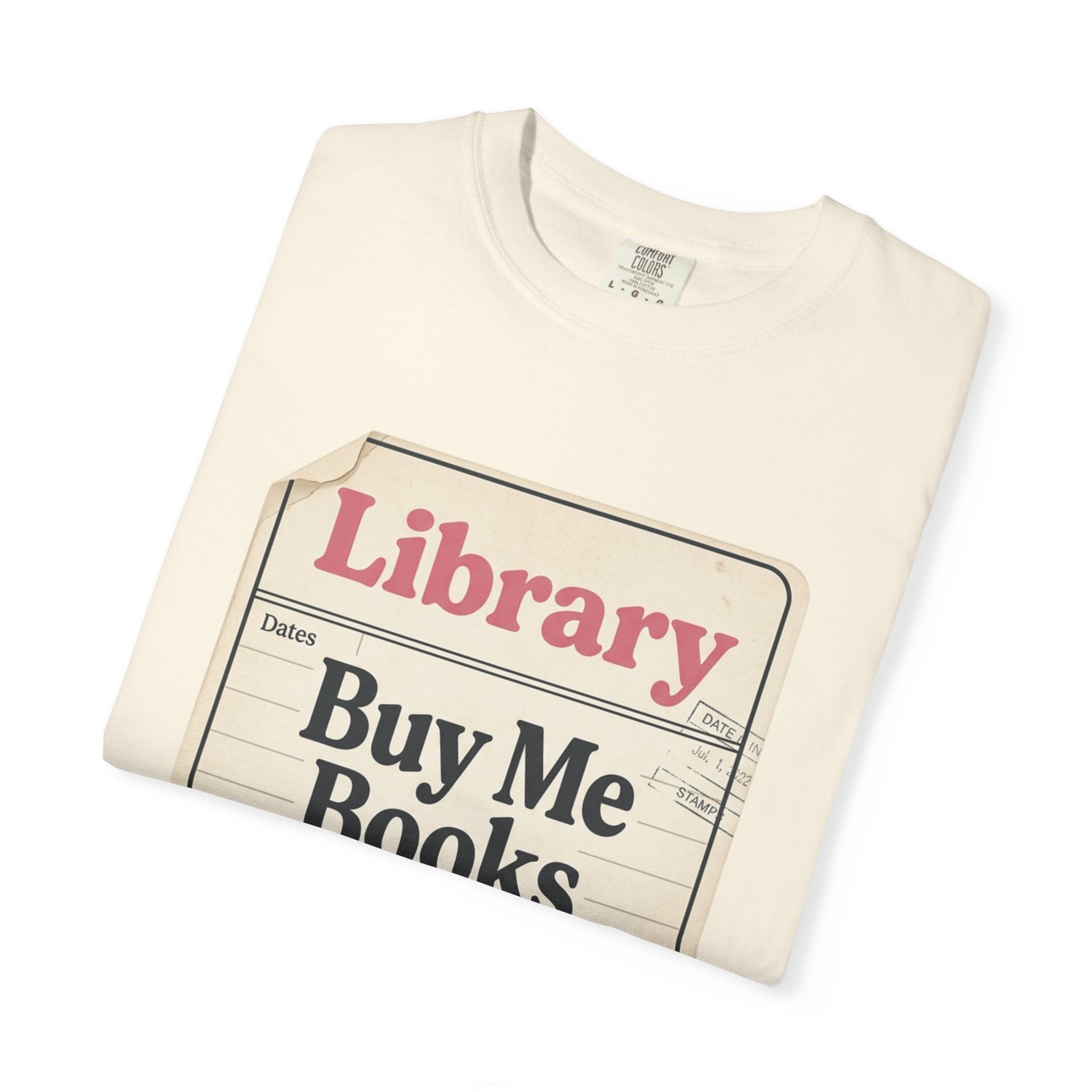 Library Card T-Shirt — "Buy Me Books And Tell Me I’m Pretty"