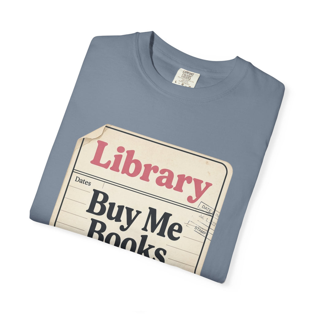 Library Card T-Shirt — "Buy Me Books And Tell Me I’m Pretty"