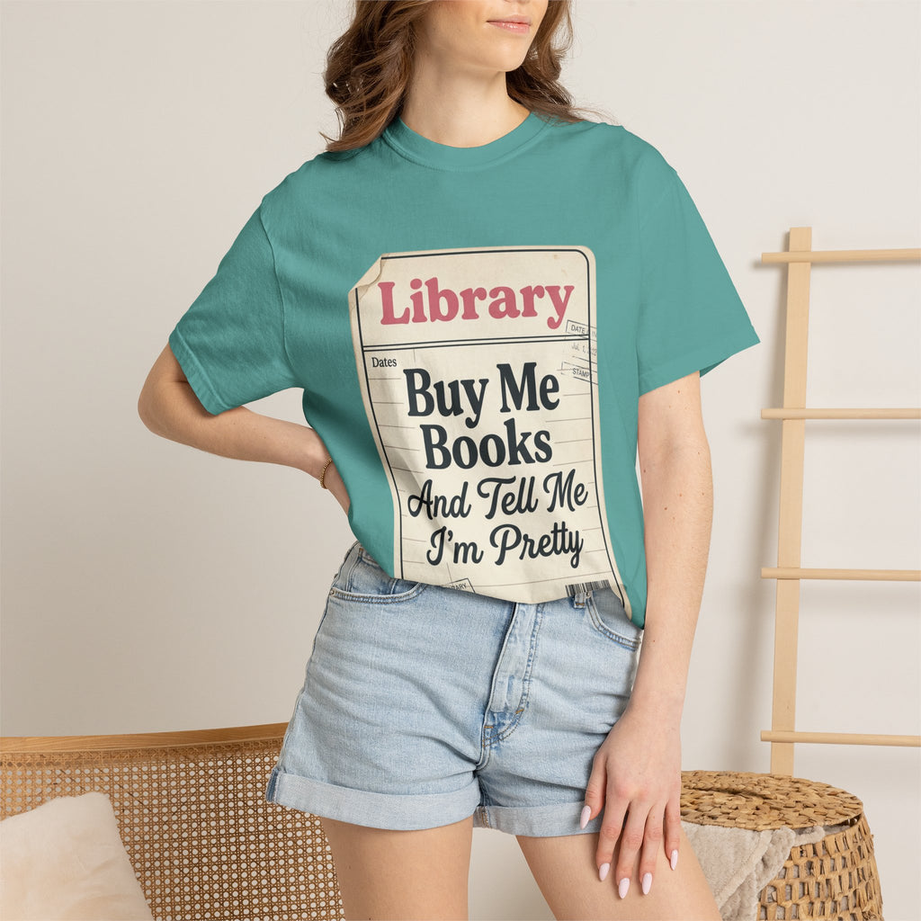 Library Card T-Shirt — "Buy Me Books And Tell Me I’m Pretty"