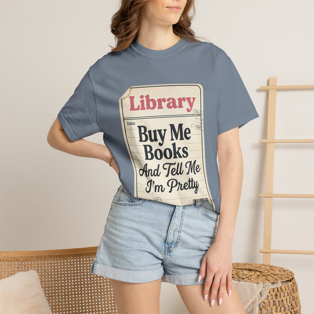 Library Card T-Shirt — "Buy Me Books And Tell Me I’m Pretty"