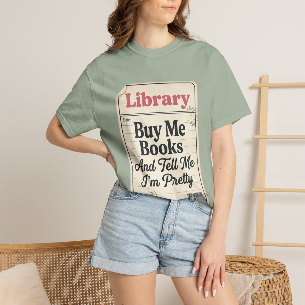 Library Card T-Shirt — "Buy Me Books And Tell Me I’m Pretty"