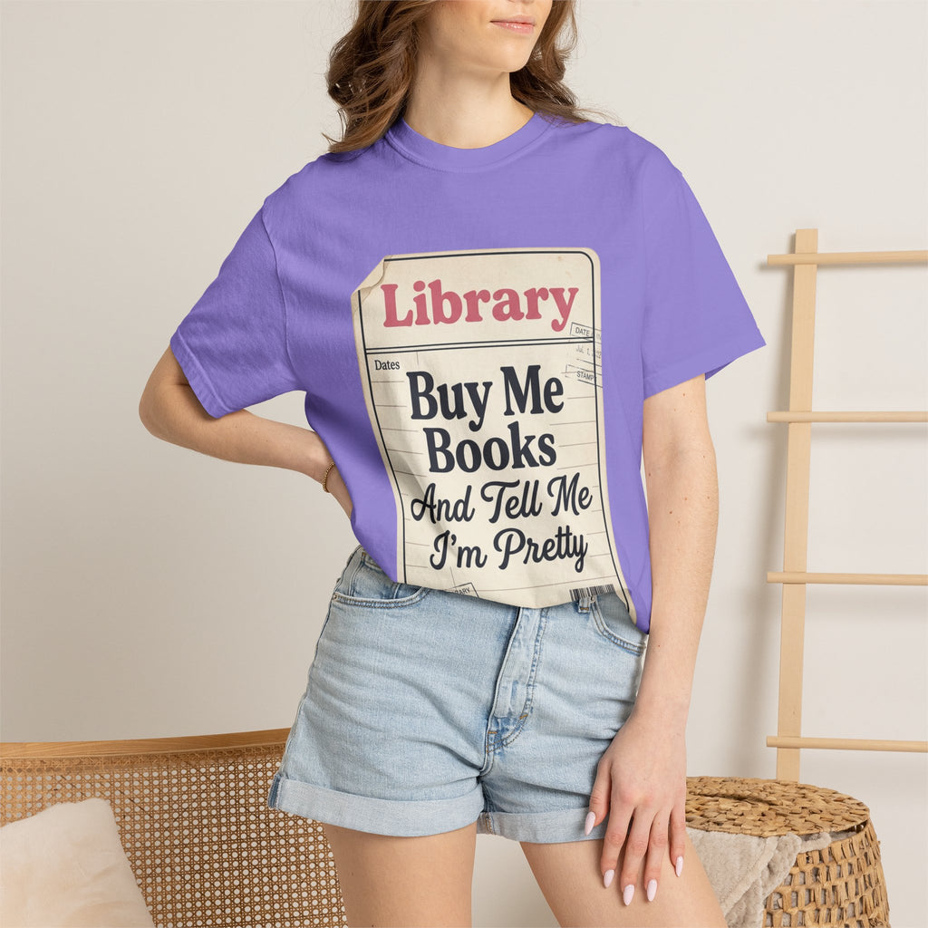Library Card T-Shirt — "Buy Me Books And Tell Me I’m Pretty"