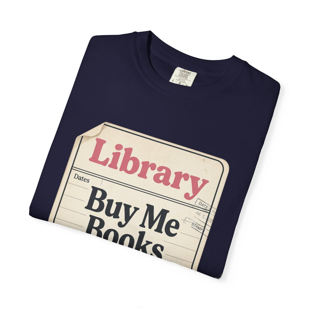 Library Card T-Shirt — "Buy Me Books And Tell Me I’m Pretty"